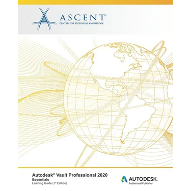 Autodesk Vault Professional 2020: Essentials: Autodesk Authorized Publisher