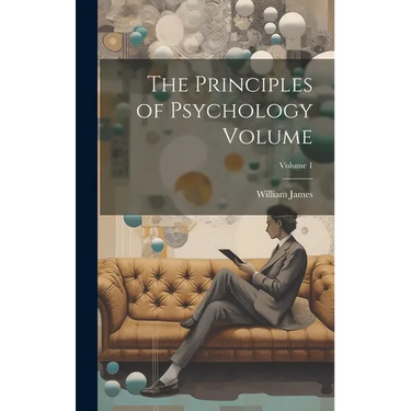 The Principles of Psychology Volume; Volume 1