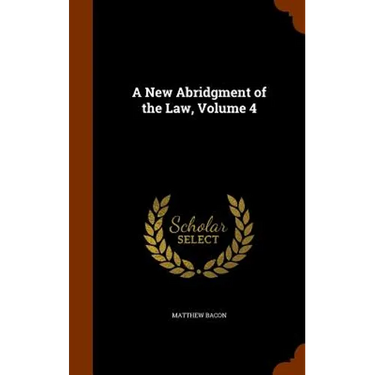A New Abridgment of the Law, Volume 4
