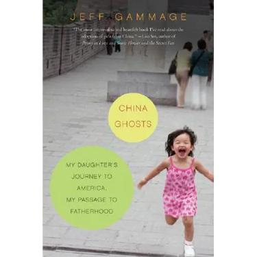 China Ghosts: My Daughter's Journey to America, My Passage to Fatherhood