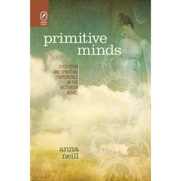 Primitive Minds: Evolution and Spiritual Experience in the Victorian Novel