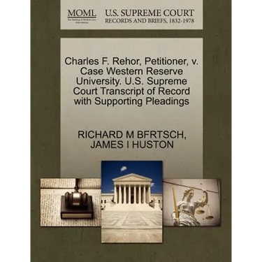 Charles F. Rehor, Petitioner, V. Case Western Reserve University. U.S. Supreme Court Transcript of Record with Supporting Pleadings