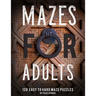 Maze Book For Adults: Normal, Medium And Hard Mazes For Relaxation and To Keep Your Mind Focused. 120 Puzzles.