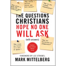 The Questions Christians Hope No One Will Ask: (With Answers)