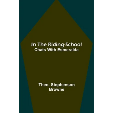 In the Riding-School; Chats With Esmeralda