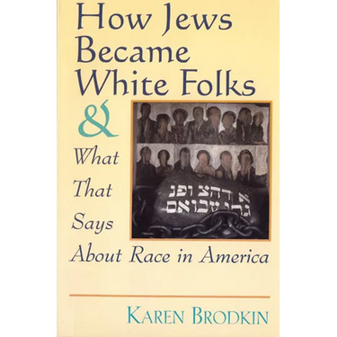How Jews Became White Folks and What That Says About Race in America