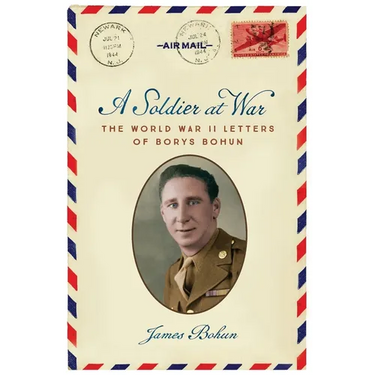 A Soldier at War: The World War II Letters of Borys Bohun