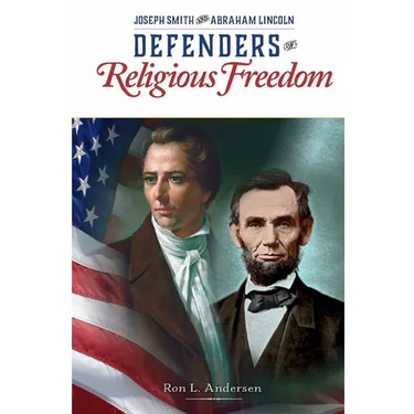 Defenders of the Faith - Joseph Smith and Abraham Lincoln