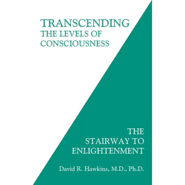 Transcending the Levels of Consciousness: The Stairway to Enlightenment