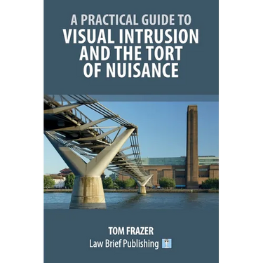 A Practical Guide to Visual Intrusion and the Tort of Nuisance