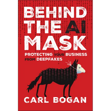 Behind the AI Mask: Protecting Your Business from Deepfakes