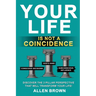 Your Life Is Not A Coincidence