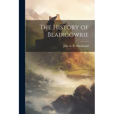 The History of Blairgowrie