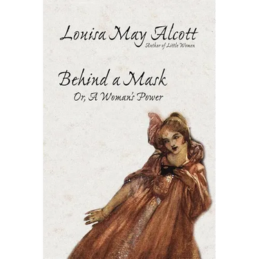Behind a Mask, or, A Woman's Power