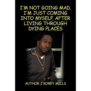 I'm Not Going Mad, I'm Just Coming Into Myself, After Living Through Dying Places