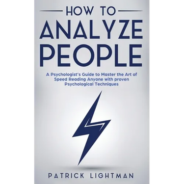 How to Analyze People: A Psychologist's Guide to Master the Art of Speed Reading Anyone with proven Psychological Techniques. Unlock your personal sup