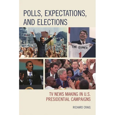 Polls, Expectations, and Elections: TV News Making in U.S. Presidential Campaigns