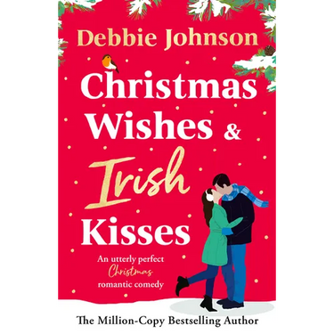 Christmas Wishes and Irish Kisses: An Utterly Perfect Christmas Romantic Comedy