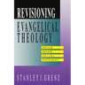 Revisioning Evangelical Theology