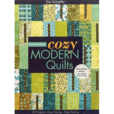 Bright & Bold Cozy Modern Quilts: 20 Projects - Easy Piecing - Stash Busting