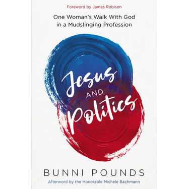 Jesus and Politics: One Woman's Walk with God in a Mudslinging Profession