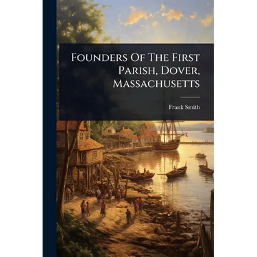 Founders Of The First Parish, Dover, Massachusetts