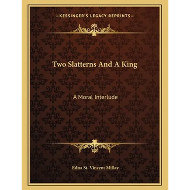Two Slatterns And A King: A Moral Interlude