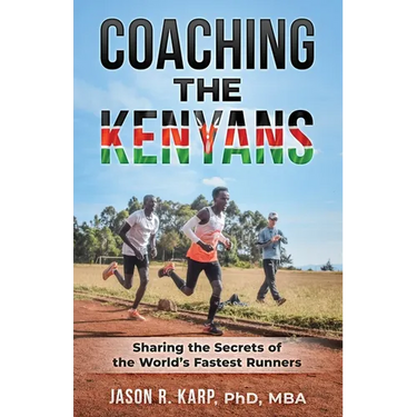 Coaching the Kenyans: Sharing the Secrets of the World's Fastest Runners