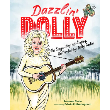 Dazzlin' Dolly: The Songwriting, Hit-Singing, Guitar-Picking Dolly Parton