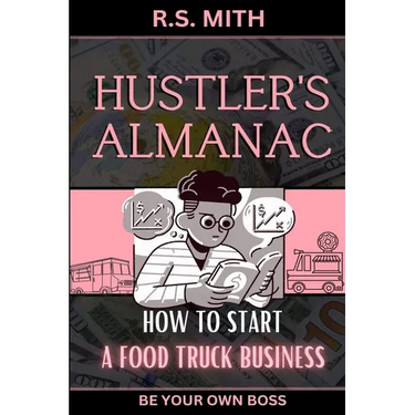 Hustler's Almanac: How To Start A Food Truck Business