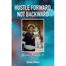 Hustle Forward, Not Backward, Mama, I made it