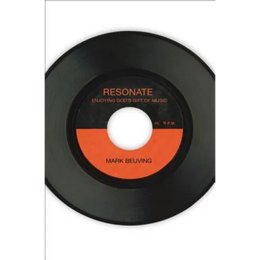 Resonate: Enjoying God's Gift of Music