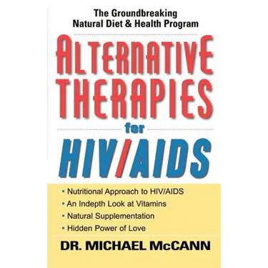 Alternative Therapies for HIV/AIDS: Unconventional Nutritional Strategies for HIV/AIDS