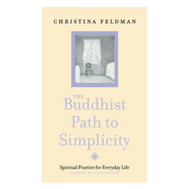 The Buddhist Path to Simplicity: Spiritual Practice in Everyday Life