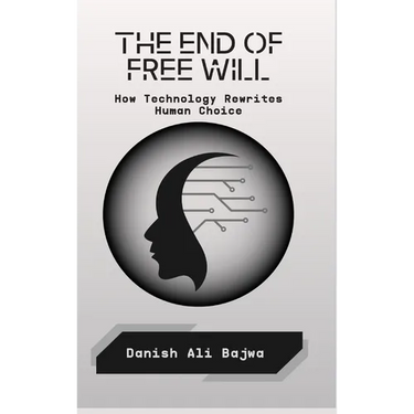 The End of Free Will: How Technology Rewrites Human Choice