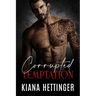 Corrupted Temptation: A Forbidden Dark Mafia Romance