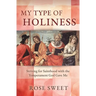 My Type of Holiness: Striving for Sainthood with the Temperament God Gave Me