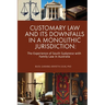 Customary Law and Its Downfalls in a Monolithic Jurisdiction