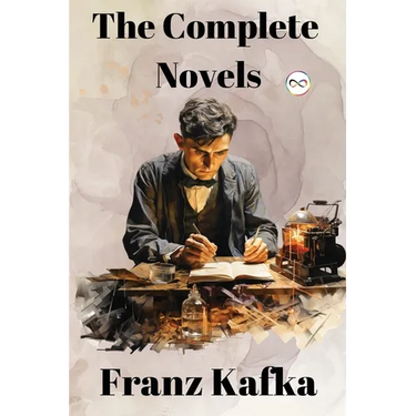 Franz Kafka: The Complete Novels