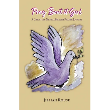 Pray 'Bout It Girl: A Christian Mental Healthy Prayer Journal