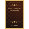 Calvin Coolidge His First Biography