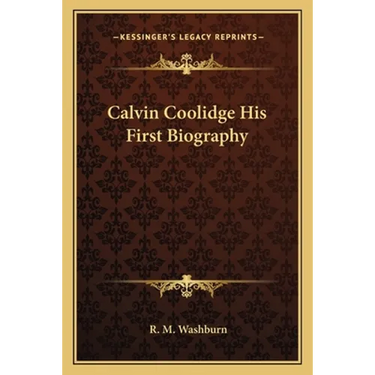 Calvin Coolidge His First Biography