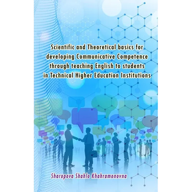 Scientific and Theoretical basics for developing Communicative Competence through teaching English to students in Technical Higher Education Instituti