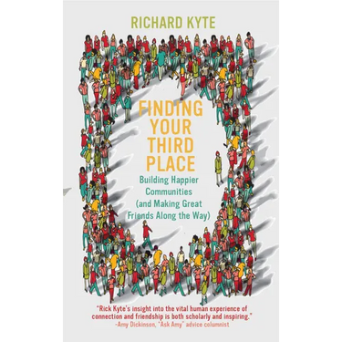 Finding Your Third Place: Building Happier Communities (and Making Great Friends Along the Way)