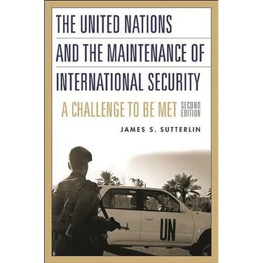 The United Nations and the Maintenance of International Security: A Challenge to be Met