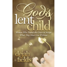God's Lent Child: Women Who Found the Grace to Accept What They Must Live Without