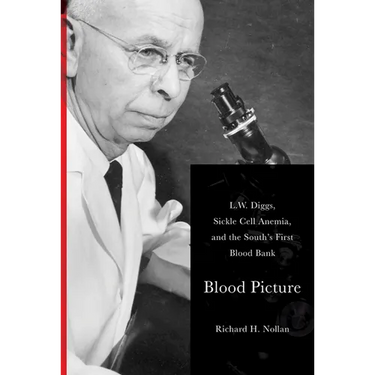 Blood Picture: L. W. Diggs, Sickle Cell Anemia, and the South's First Blood Bank