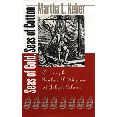 Seas of Gold, Seas of Cotton: Christophe Poulain DuBignon of Jekyll Island