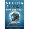 Empath: SEEING THE WORLD DIFFERENTLY - Discover the Secrets To Becoming An Empath