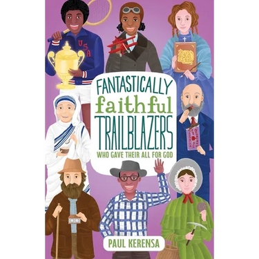 Fantastically Faithful Trailblazers Who Gave Their All for God